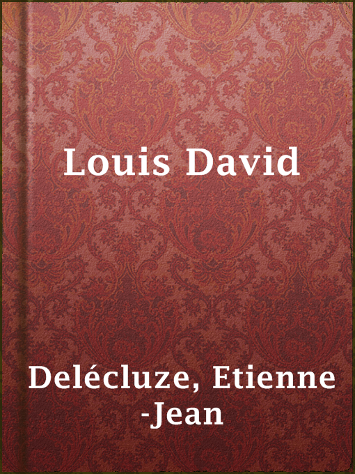 Title details for Louis David by Etienne-Jean Delécluze - Available